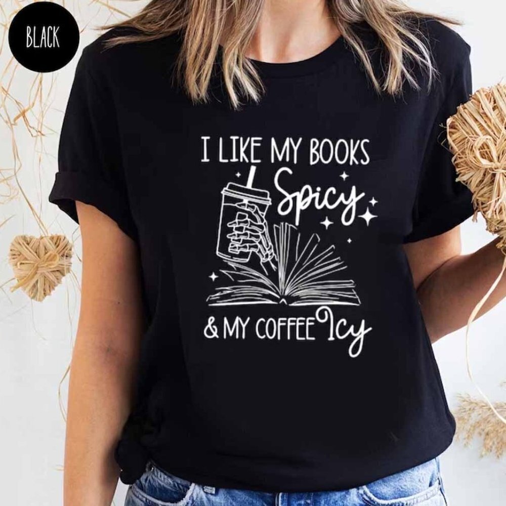 Books Spicy Coffee Icy Funny Reader Quote Unisex T-Shirt